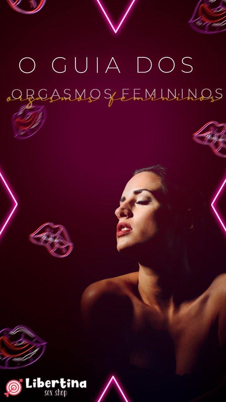 O Guia dos Orgasmos Femininos - Libertina Sex Shop - ebook - Sex Shop Vibradores