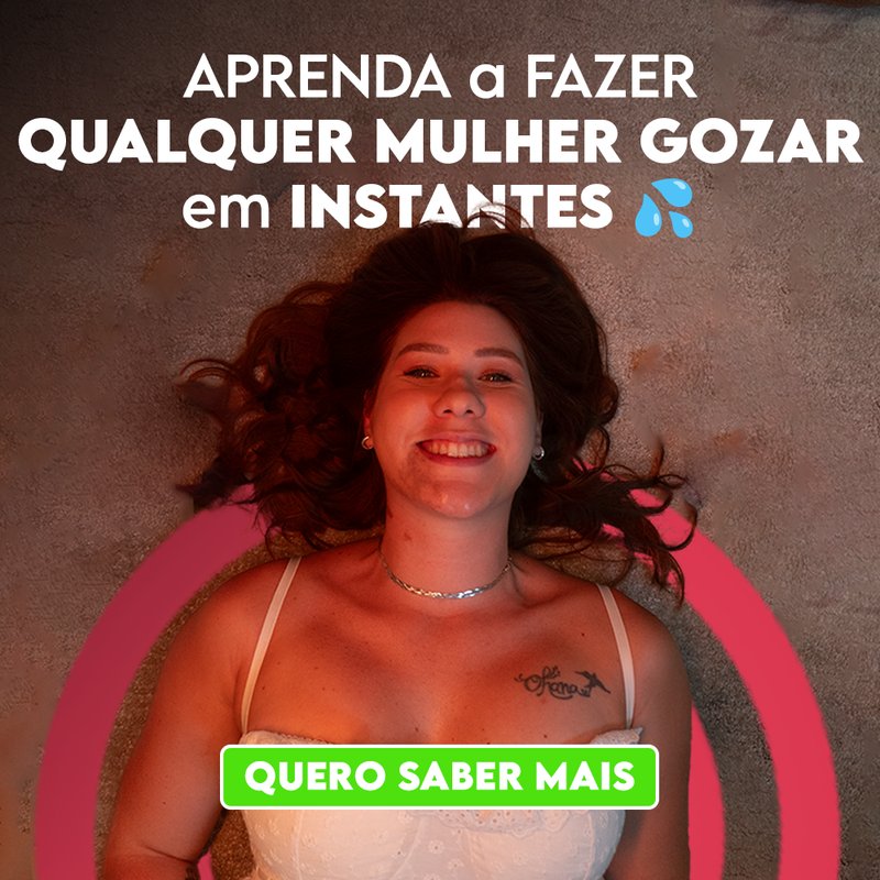 Aprenda a Fazer Qualquer Mulher Gozar